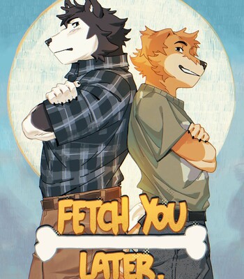 Fetch You Later. (WIP) 028